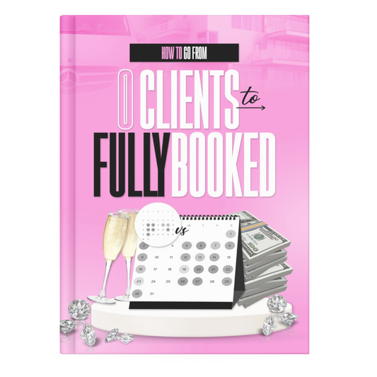 HOW TO GO FROM 0 CLIENTS TO FULLY BOOKED